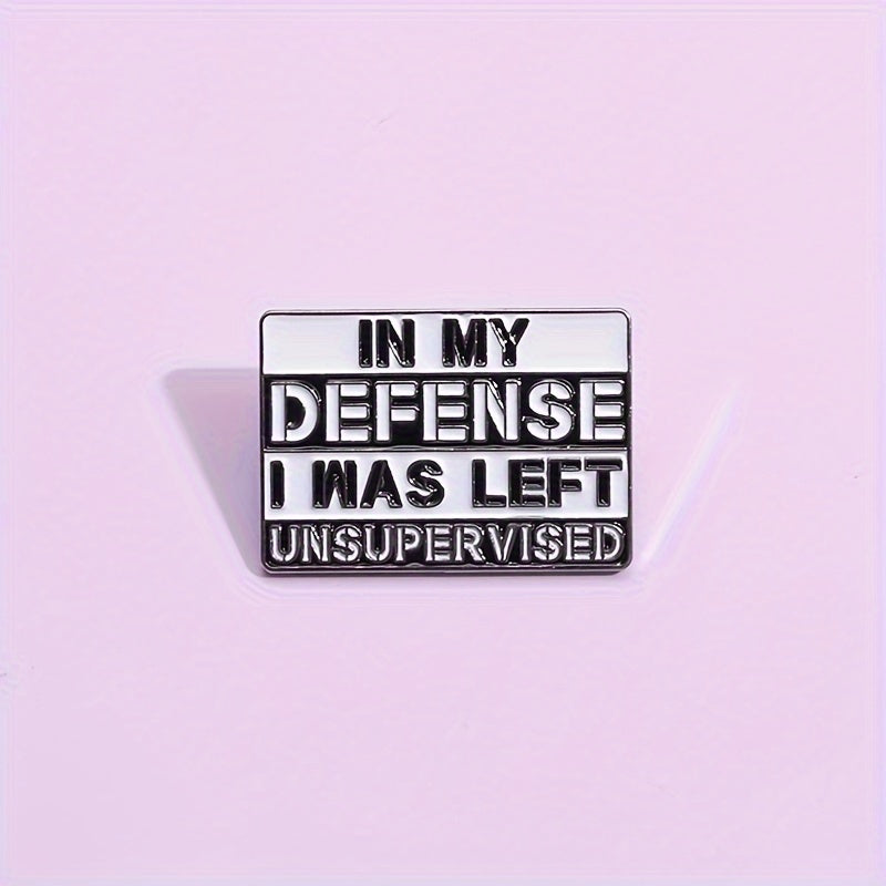 1pc Creative English geometric brand enamel brooch "in my defense, i was left unsupervised" pins with lapel badge, black and white cartoon jewelry for and friends